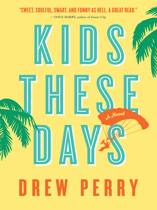 Title details for Kids These Days by Drew Perry - Available